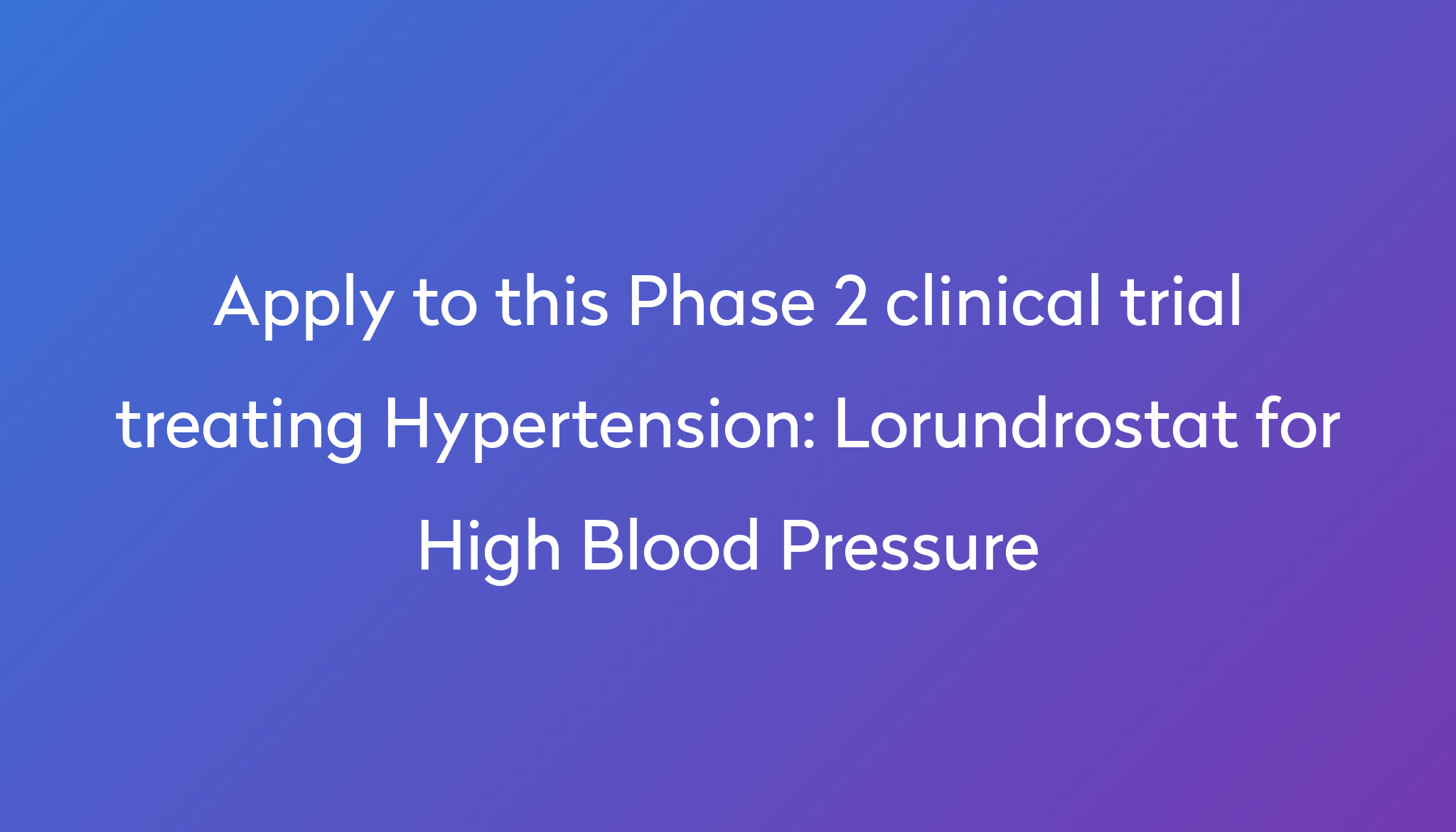 Lorundrostat For High Blood Pressure Clinical Trial 2024 Power lorundrostat-for-high-blood-pressure-clinical-trial-2024-power